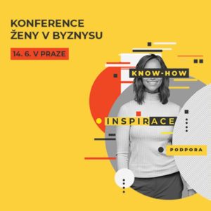 Konference ŽENY V BYZNYSU – získej konkrétní know-how do podnikání, inspiraci i podporu