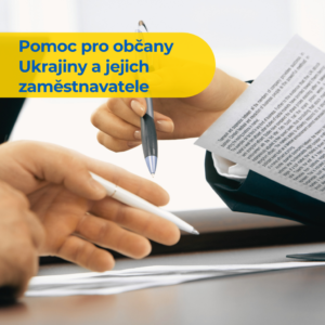 Pomoc pro občany Ukrajiny a jejich zaměstnavatele