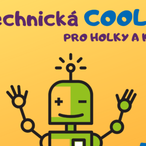 Příměstský tábor – Technická COOLna pro holky a kluky